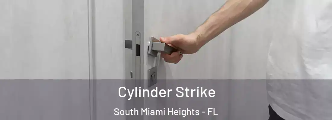 Cylinder Strike South Miami Heights - FL