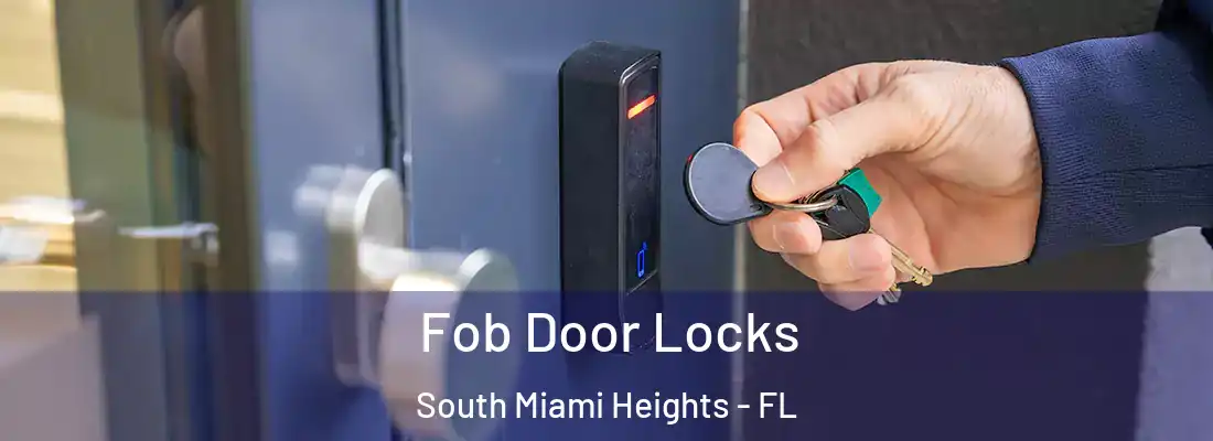 Fob Door Locks South Miami Heights - FL